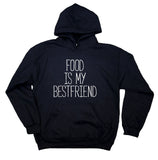 Foodie Hoodie Food Is My Bestfriend Clothing Hungry Food Pizza Sweatshirt