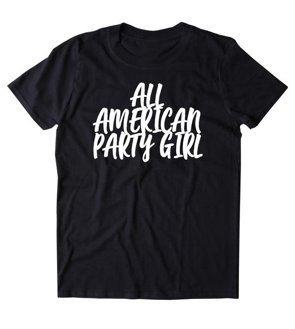 All American Party Girl Shirt Merica Partying Drinking USA T-shirt