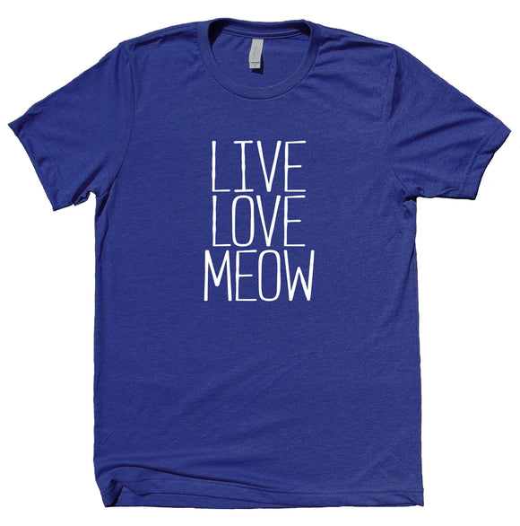 Live Love Meow Shirt Funny Kitten Lover Animal Cat Owner Gift Clothing T-shirt