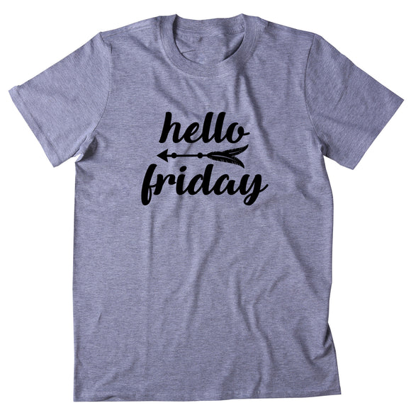 Hello Friday Shirt Trendy Weekend Arrow Casual Friday Statement T-shirt