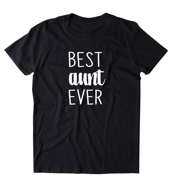 Best Aunt Ever Shirt Funny Family Awesome World's Greatest Auntie T-shirt