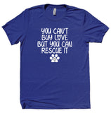 You Can't Buy Love But You Can Rescue It Shirt Cat Dog Rescue Shelter T-shirt
