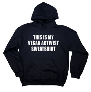 This Is My Vegan Activist Sweatshirt Veganism Hoodie
