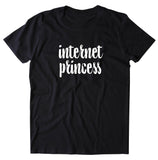 Internet Princess Shirt Social Media Addict Blogger Youtuber Wifi Instagram Clothing T-shirt