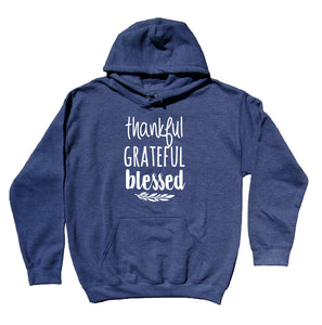 Thanksgiving Hoodie Thankful Grateful Blessed Statement Fall Time Hoodie