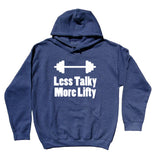 Less Talky More Lifty Sweatshirt Funny Weight Lift Work Out Muscles Gym Statement Hoodie