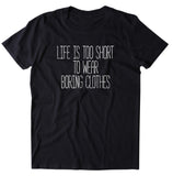 Life Is Too Short To Wear Boring Clothes Shirt Fashion Shopaholic Girly T-shirt