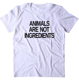 Animals Are Not Ingredients Shirt Animal Activist Vegan Vegetarian Plant Eater T-shirt