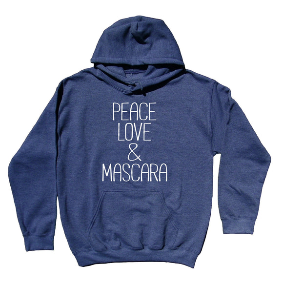 Peace Love Mascara Hoodie Make Up Beauty Blogger Sweatshirt