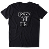 Crazy Cat Girl Shirt Funny Kitten Lover Pet Owner T-shirt