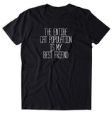 The Entire Cat Population Is My Best Friend Shirt Funny Kitten Owner T-shirt