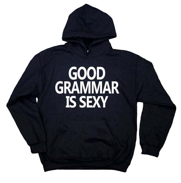 Nerdy Hoodie Good Grammar Is Sexy Student Bookworm Geeky Nerd Sweatshirt