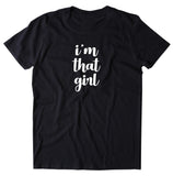 I'm That Girl Shirt Funny Rebel Girl Boss Power T-shirt