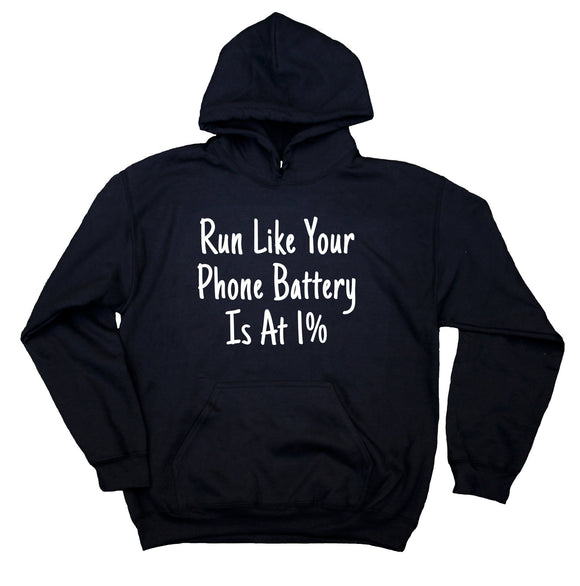 Run Like Your Phone Battery Is At 1% Sweatshirt Funny Work Out Runner Hoodie