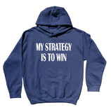Game Day Sweatshirt My Strategy Is To Win Clothing Team Uniform Hoodie