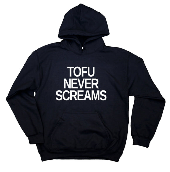 Tofu Never Screams Hoodie Vegan Vegetarian Statement Sweatshirt