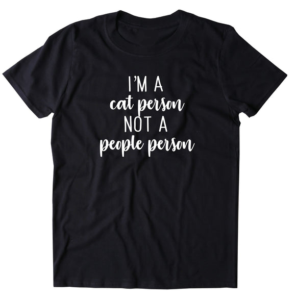 I'm A Cat Person Not A People Person Shirt Funny Cat Owner T-shirt
