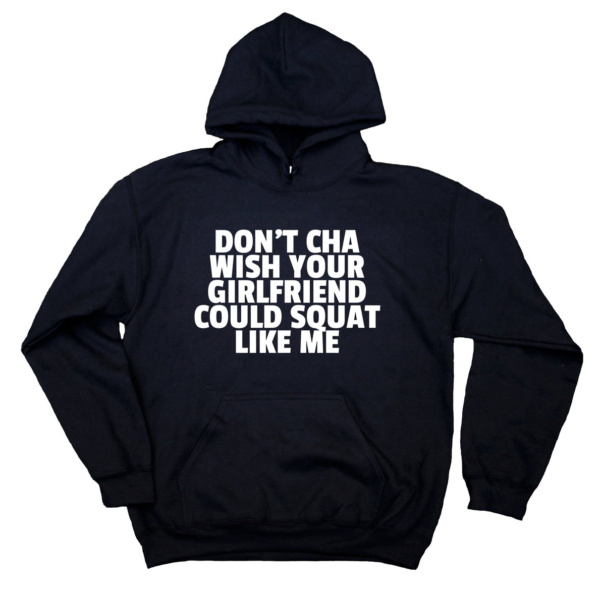 Don't Cha Wish Your Girlfriend Could Squat Like Me Hoodie Gym Fitness ...