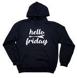 Hello Friday Sweatshirt Trendy Weekend Hoodie Casual Friday Clothing