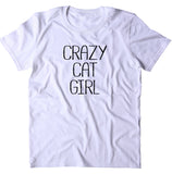 Crazy Cat Girl Shirt Funny Kitten Lover Pet Owner T-shirt