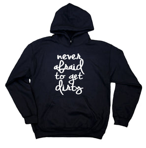 Never Afraid To Get Dirty Hoodie Country Southern Women's Sweatshirt