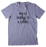 My Heart Belongs To A Soldier Shirt Army Wife Girlfriend Deployed Husband Military T-shirt