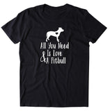 All You Need Is Love And A Pit Bull Tshirt Sunray Clothing