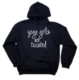 Yoga Girls Are Twisted Hoodie Yogi Namaste Hot Yoga Sweatshirt