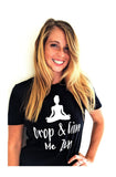 Drop And Give Me Zen Shirt Yoga Yogi Meditate Meditation Namaste T-shirt