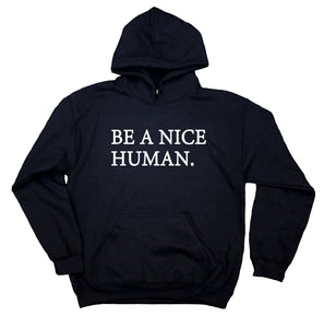 Be A Nice Human Hoodie Kind Happy Yoga Statement Sweatshirt