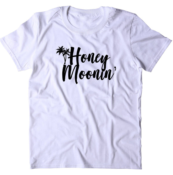 Honey Moon Shirt Wedding Newlywed Honey Moonin' Beach T-shirt