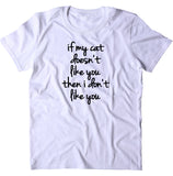 If My Cat Doesnt Like You Then I Dont Like You Shirt Funny Anti Social Cat Owner T-shirt