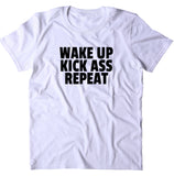 Wake Up Kick As Repeat Shirt Funny Running Work Out Gym Morning T-shirt