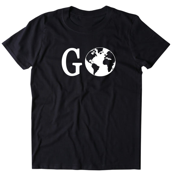 Go Travel Shirt World Traveler Travelling Backpacking T-shirt