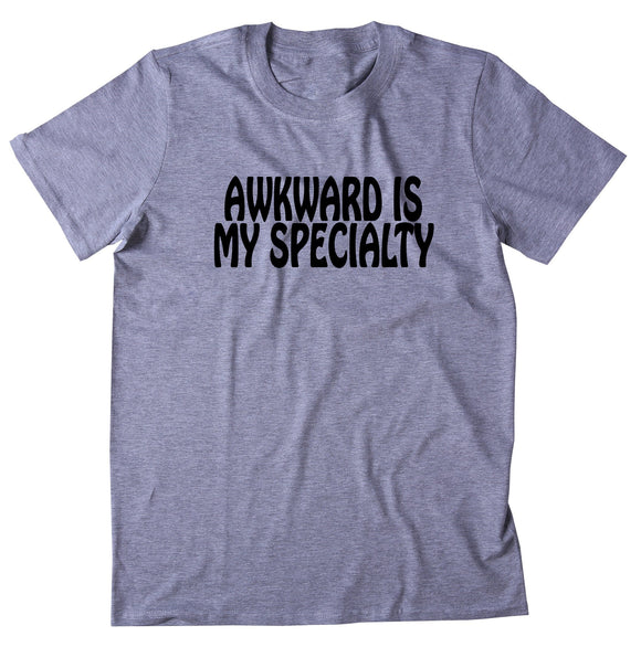 Awkward Is My Specialty Shirt Funny Anti Social Outcast Introvert T-shirt