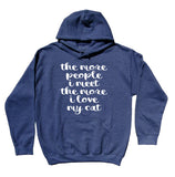 Cat Owner Sweatshirt The More People I Meet The More I Love My Cat Hoodie