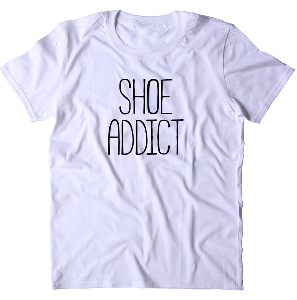 Shoe Addict Shirt Fashion High Heel Sneakers Girly T-shirt