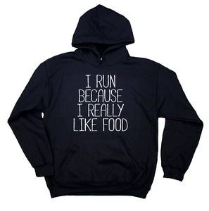 Running Hoodie I Run Because I Really Like Food Clothing Work Out Gym Sweatshirt