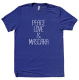 Peace Love And Mascara Shirt Girly Make Up Hippie Bohemian Boho T-shirt