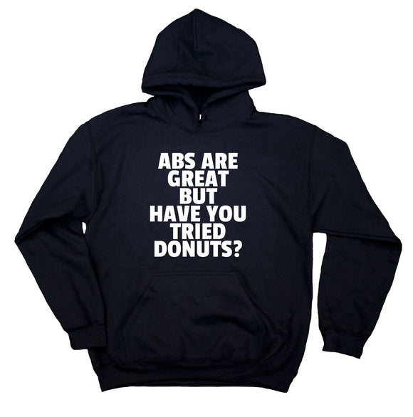 Funny Donut Sweatshirt Abs Are Great But Have You Tried Donuts Work Out Gym Hoodie