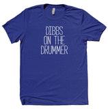 Dibbs On The Drummer Lyrics Shirt Music Band Wife T-shirt