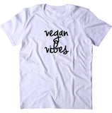 Vegan Vibes Shirt Veganism Plant Based Diet Animal Right Activist T-shirt