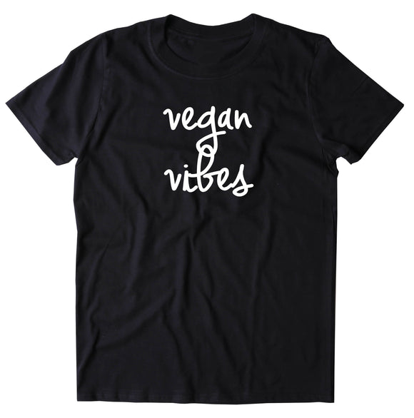 Vegan Vibes Shirt Veganism Plant Based Diet Animal Right Activist T-shirt