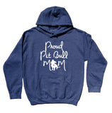 Pit Bull Dog Owner Sweatshirt Proud Pit Bull Mom Hoodie