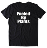 Fueled By Plants Shirt Vegan Vegetarian Healthy Plant Based Diet T-shirt