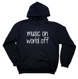 Music On World Off Hoodie Musician Casual Unisex Sweatshirt