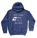 Book Lovers Never Go To Bed Alone Sweatshirt Funny Reading Reader Nerd Geek Hoodie