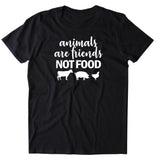 Animals Are Friends Not Food Shirt Animal Right Activist Vegan Vegetarian Plant Eater T-shirt