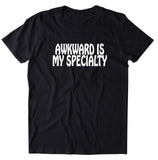 Awkward Is My Specialty Shirt Funny Anti Social Outcast Introvert T-shirt