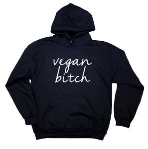Vegan Btch Sweatshirt Funny Veganism Animal Rights Activist Hoodie